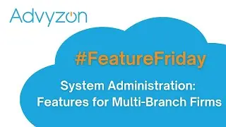 System Administration: Features for Multi-Branch Firms #FeatureFriday