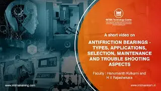 Antifriction Bearings - Types, Applications, Selection, Maintenance and Trouble Shooting Aspects