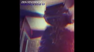 ZEN STUDENTZ - MORINGA LEAF EP -  COSBY SWEATERS & HASH SMOKE
