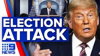 Trump's extraordinary attack on US election process over fraud claim | 9 News Australia
