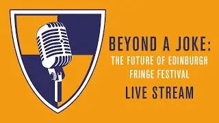 Beyond A Joke - The Future of Edinburgh Fringe Festival - Live Stream