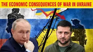 The Economic Consequences of Russia-Ukraine War | The Global Economic Impact of Russia-Ukraine War