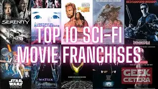 TOP 10 Science Fiction Movie Franchises | Geek-Cetera