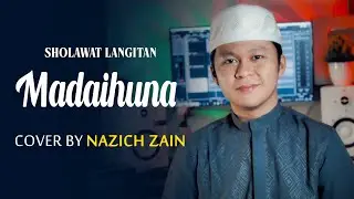 MADAIHUNA (Sholawat Versi Langitan) - Cover By Nazich Zain