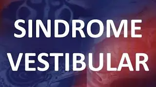 Clinica Quirurgica 2 - Otorrino - Sindromes Vestibulares