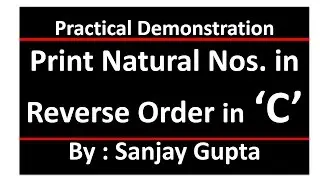 Print natural nos in reverse order - Learn Easy C Programming Tutorials by Sanjay Gupta in English