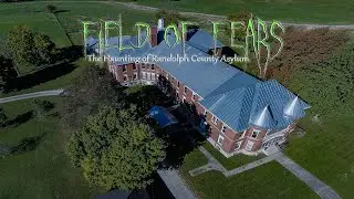Field of Fears The Haunting of Randolph County Asylum a documentary film