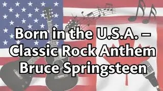 Born in the U.S.A. – Bruce Springsteen | USA & Canada Iconic Anthem | American Classic Tribute
