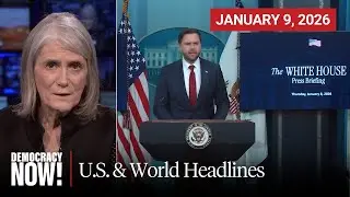 Top U.S. & World Headlines &mdash; January 9, 2026