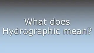 What does Hydrographic mean?