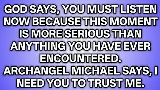 📃God says, you must listen now because this moment is more serious than anythiing. 