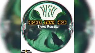 HIGHER THAN HIGH- TRUE REBEL (Reggae culture Music) Top of Sinai
