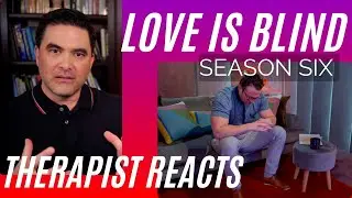 Love Is Blind - Matthew Incel Vibes - Season 6 #6 - Therapist Reacts