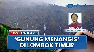 Gunung Menangis, Fenomena Langka di Sembalun: Hujan Lebat Picu Air Terjun Dadakan di Bukit