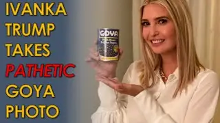 Ivanka Trump Takes Pathetic Goya Beans Photo; AOC ROASTS her