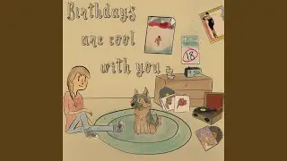 Birthdays are cool with you