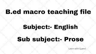 B.ed macro teaching file| lesson plan| Subject English| Sub subject Prose