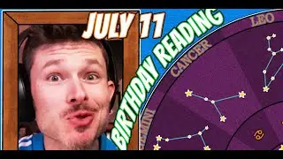 'Secret Language of Birthdays' July 11 Birthday Reading 🎈