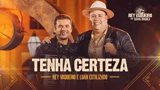 TENHA CERTEZA - Rey Vaqueiro e @LuanEstilizado  - DVD Rey Vaqueiro em Serra Branca