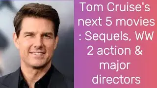 Tom Cruise's next 5 movies: Sequels, WW2 action & major directors | Tom Cruise | Hollywood Movies
