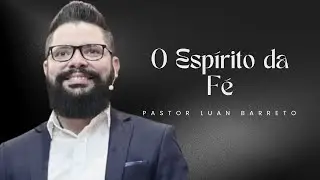 O Espirito da Fé  -  Pastor Luan Barreto (08/12/2025)