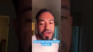 You&rsquo;re not starting from scratch #antondaniels #startingfromscratch