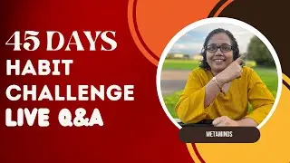 45 day Habit Challenge Live Q&A Metaminds