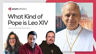 Pope Leo XIV’s First Month: Francis 2.0? | Insights and Reflections from SmartCatholics