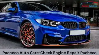 Pacheco Auto Care Check Engine Repair Pacheco