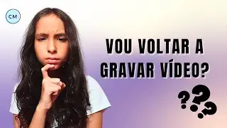 VOU VOLTAR A GRAVAR VÍDEO?