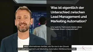 Was ist eigentlich der Unterschied zwischen Lead Management und Marketing Automation?