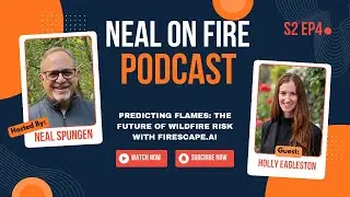 S2E04 - Predicting Flames: The Future of Wildfire Risk ft. Firescape.ai