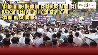 Mahalunge Residents Protest Against 10-Year Delay in Hi-Tech City Town Planning Scheme