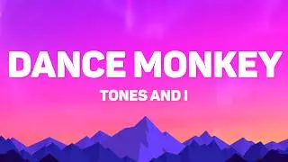 Tones And I - Dance Monkey (Lyrics)