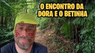 FINALMENTE O ENCONTRO DE DÓRA TRAIÇOEIRA E O BETINHA DA MONTANHA 