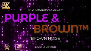 PURPLE & BROWN&trade; | 1H Deep Brown Noise | 4K HDR 24-Bit | M.Sc. Reference Series