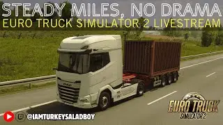 🔴 Steady Miles, No Drama - Euro Truck Simulator 2 Livestream