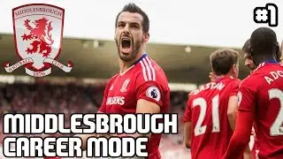 FIFA 17 MIDDLESBROUGH CAREER MODE - S1E1 - THE PREMIER LEAGUE BEGINS!