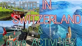 LUXURY HOTEL & SPA IN SWITZERLAND/ BURGENSTOCK THE RESORT FULL OF ACTIVITIES AND FUN/THE BEST HOTEL