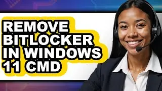 How to Remove Bitlocker in Windows 11 Cmd - Easy Guide