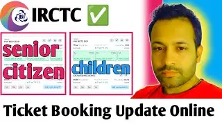 IRCTC New Update 2025: Senior Citizen & Children Ticket Booking Changes!