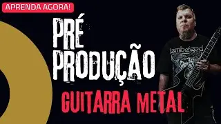 COMO FAZER SUA PR&Eacute; PRODU&Ccedil;&Atilde;O | GUITARRA METAL - GRAVANDO EM CASA