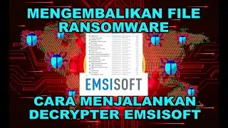 Cara Mengembalikan File Yang Terinfeksi Ransomware Dengan Decrypter Emsisoft