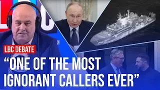 'Educate yourself!': LBC callers debate over Russia's threat