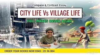 Essay : City life Vs village life | compare and contrast | Magray academy | Kafeel aslam