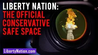 Liberty Nation - Conservative Safe Space - Liberty Nation The Conservative 5 (C5)