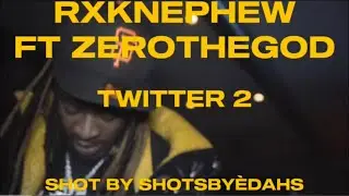 RXKNephew & ZeroTheGod - Twitter 2 Dir. by @edahsvisuals
