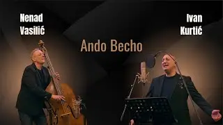 Ando Becho – Nenad Vasilić & Ivan Kurtić