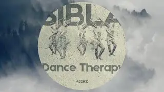 Sibla - Dance Therapy (432Hz)