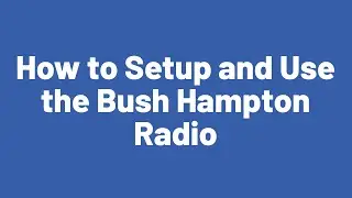 Как настроить и использовать радиостанцию ​​Bush Hampton